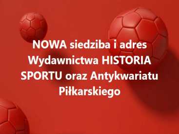 foto -NOWA siedziba i adres Wydawnictwa HISTORIA SPORTU oraz Antykwariatu Piłkarskiego