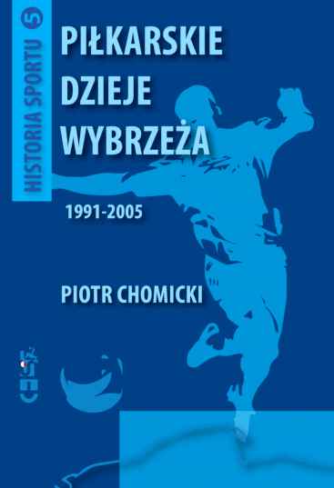 foto -Piłkarskie dzieje Wybrzeża 1991-2005